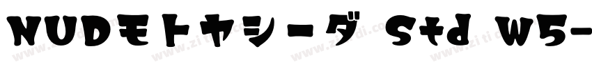 NUDモトヤシーダ Std W5字体转换